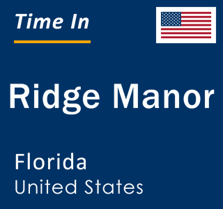 Current local time in Ridge Manor, Florida, United States