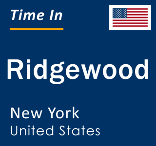 Current local time in Ridgewood, New York, United States