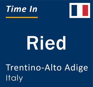 Current local time in Ried, Trentino-Alto Adige, Italy