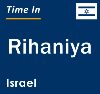 Current local time in Rihaniya, Israel