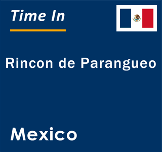 Current local time in Rincon de Parangueo, Mexico