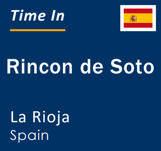 Current local time in Rincon de Soto, La Rioja, Spain