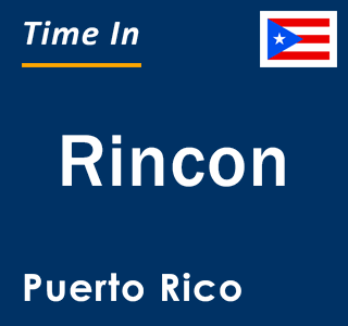 Current local time in Rincon, Puerto Rico