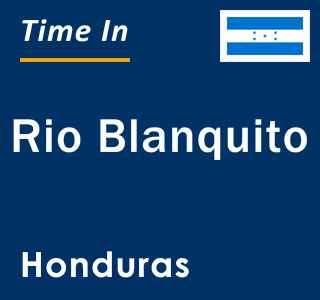 Current local time in Rio Blanquito, Honduras