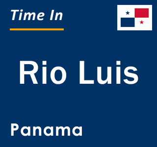 Current local time in Rio Luis, Panama