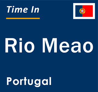 Current local time in Rio Meao, Portugal