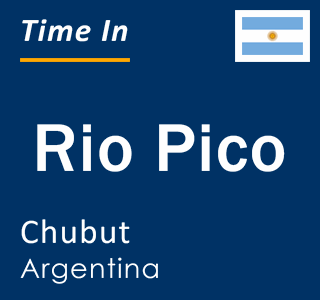 Current local time in Rio Pico, Chubut, Argentina