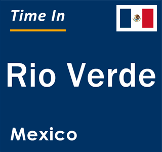 Current local time in Rio Verde, Mexico