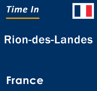 Current local time in Rion-des-Landes, France