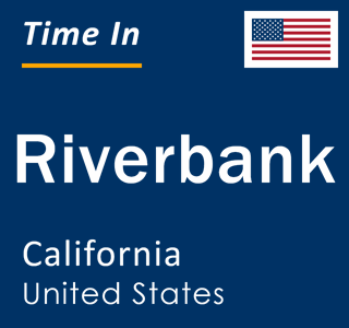 Current local time in Riverbank, California, United States