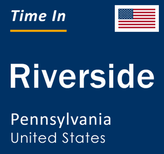 Current local time in Riverside, Pennsylvania, United States