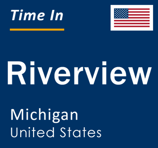 Current local time in Riverview, Michigan, United States