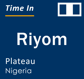 Current local time in Riyom, Plateau, Nigeria