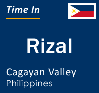 Current local time in Rizal, Cagayan Valley, Philippines