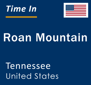 Current local time in Roan Mountain, Tennessee, United States