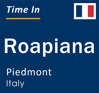 Current local time in Roapiana, Piedmont, Italy