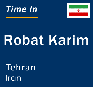 Current local time in Robat Karim, Tehran, Iran