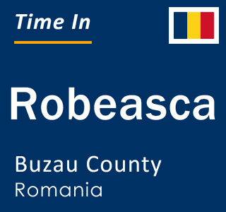 Current local time in Robeasca, Buzau County, Romania