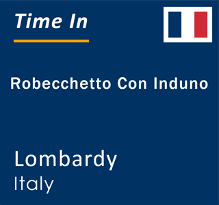 Current local time in Robecchetto Con Induno, Lombardy, Italy