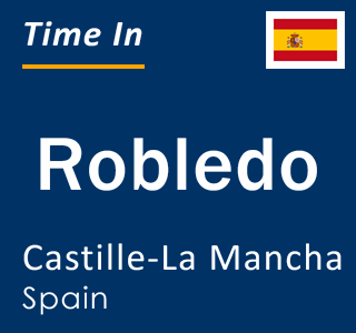 Current local time in Robledo, Castille-La Mancha, Spain