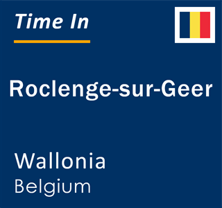 Current local time in Roclenge-sur-Geer, Wallonia, Belgium