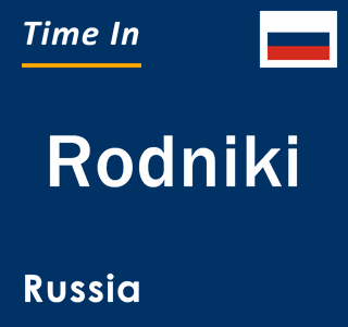 Current local time in Rodniki, Russia