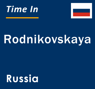 Current local time in Rodnikovskaya, Russia