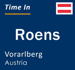 Current local time in Roens, Vorarlberg, Austria