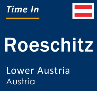 Current local time in Roeschitz, Lower Austria, Austria