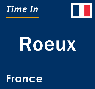 Current local time in Roeux, France