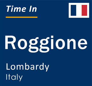 Current local time in Roggione, Lombardy, Italy