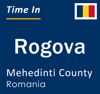 Current local time in Rogova, Mehedinti County, Romania