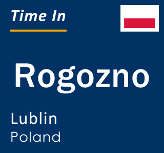 Current local time in Rogozno, Lublin, Poland