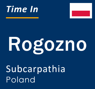 Current local time in Rogozno, Subcarpathia, Poland