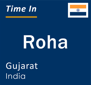 Current local time in Roha, Gujarat, India