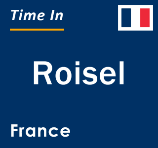 Current local time in Roisel, France