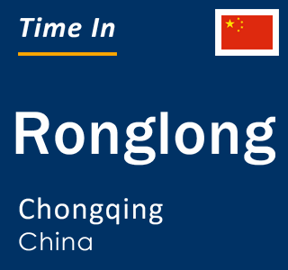 Current local time in Ronglong, Chongqing, China