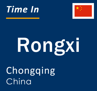 Current local time in Rongxi, Chongqing, China