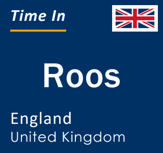 Current local time in Roos, England, United Kingdom