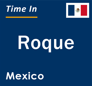 Current local time in Roque, Mexico