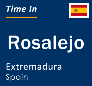 Current local time in Rosalejo, Extremadura, Spain