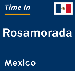 Current local time in Rosamorada, Mexico