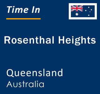 Current local time in Rosenthal Heights, Queensland, Australia