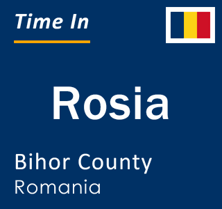 Current local time in Rosia, Bihor County, Romania