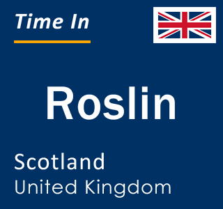 Current local time in Roslin, Scotland, United Kingdom