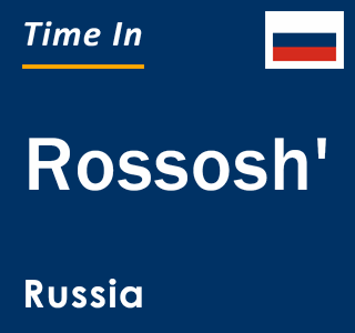 Current local time in Rossosh', Russia