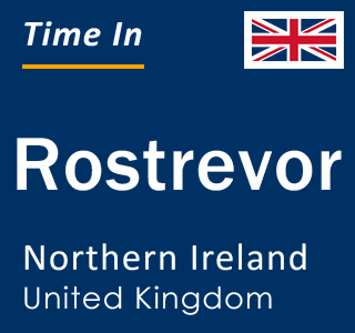 Current local time in Rostrevor, Northern Ireland, United Kingdom