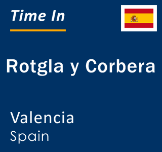 Current local time in Rotgla y Corbera, Valencia, Spain