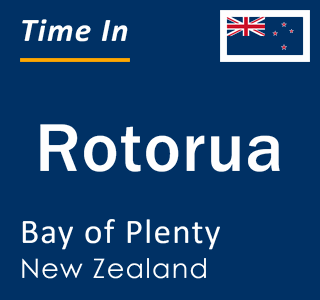 Current local time in Rotorua, Bay of Plenty, New Zealand