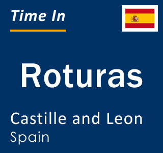 Current local time in Roturas, Castille and Leon, Spain